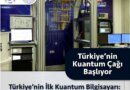 Türkiye’nin İlk Kuantum Bilgisayarı QuanT’ın Tanıtımı Gerçekleştirildi! 🧿